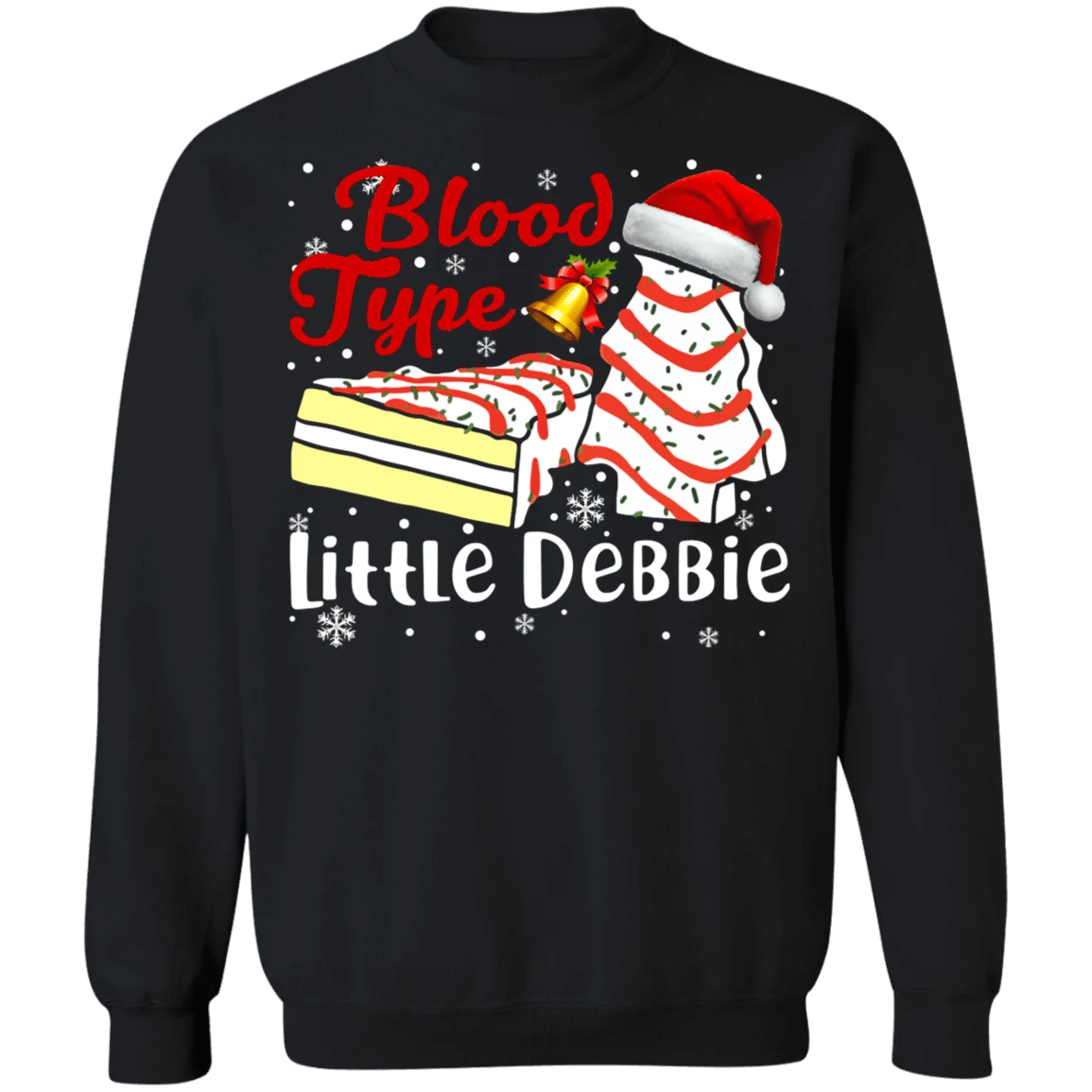 Blood Type Little Debbie Christmas Sweatshirt Style: Sweatshirt, Color: Black