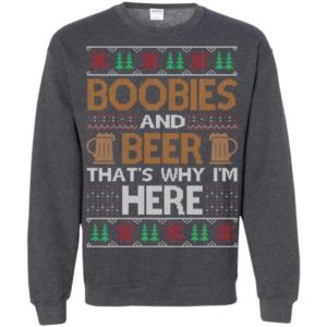 Boobies And Beer That's Why I'm Here Christmas Sweatshirt product photo 1