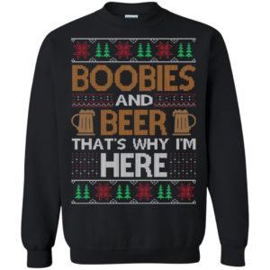 Boobies And Beer That’s Why I’m Here Christmas Sweatshirt G180 Gildan Crewneck Pullover Sweatshirt 8 oz. Black 4XL