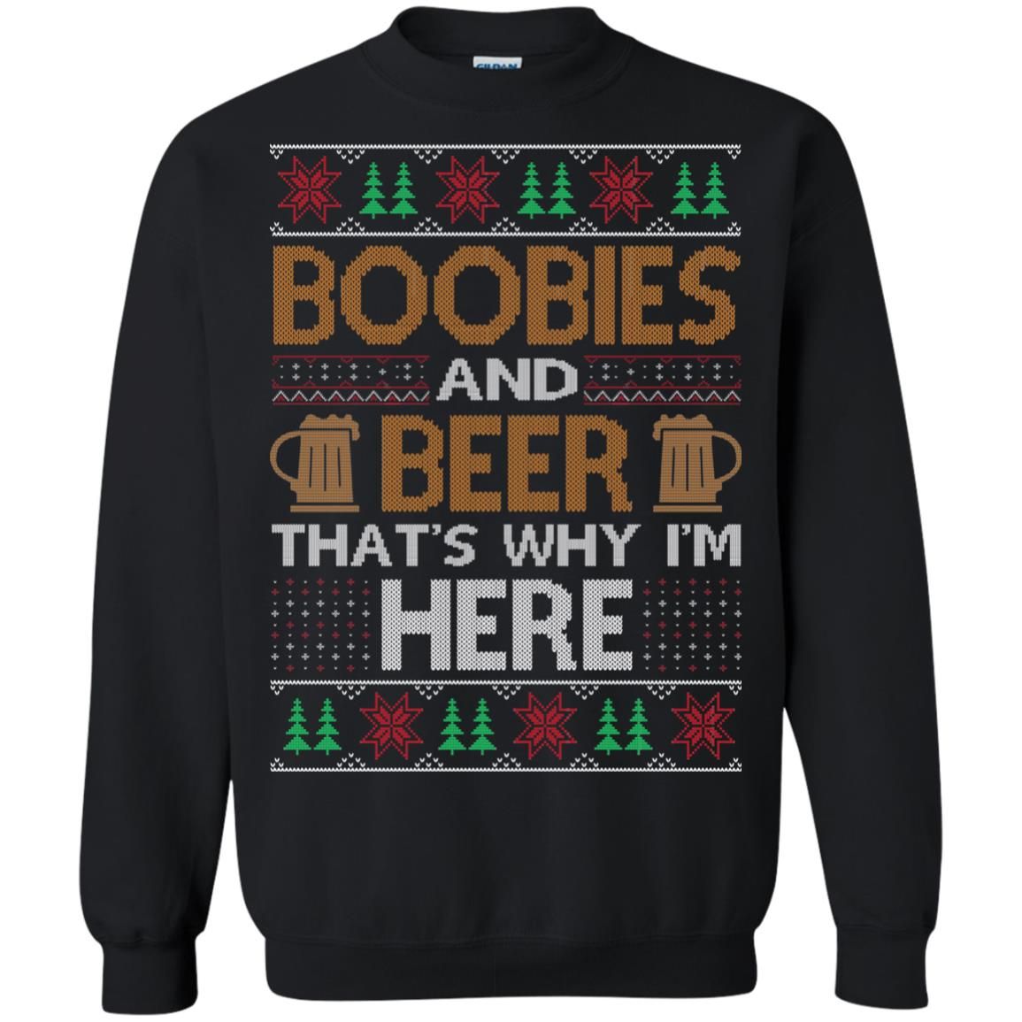 Boobies And Beer That’s Why I’m Here Christmas Sweatshirt Style: G180 Gildan Crewneck Pullover Sweatshirt 8 oz., Color: Black