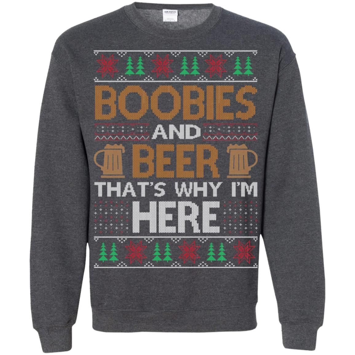 Boobies And Beer That’s Why I’m Here Christmas Sweatshirt Style: G180 Gildan Crewneck Pullover Sweatshirt 8 oz., Color: Dark Heather