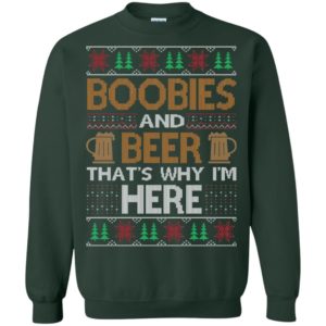 Boobies And Beer That’s Why I’m Here Christmas Sweatshirt G180 Gildan Crewneck Pullover Sweatshirt 8 oz. Forest Green 4XL