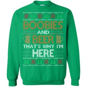 Boobies And Beer That’s Why I’m Here Christmas Sweatshirt G180 Gildan Crewneck Pullover Sweatshirt 8 oz. Irish Green 4XL