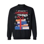 Book Lover All I Want for Christmas is Books Sweatshirt Sweatshirt Black S