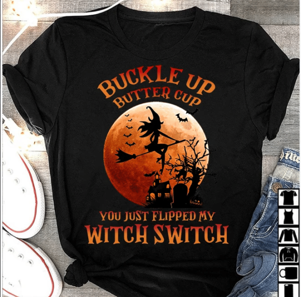 Buckle Up Butter Cup You Just Flipped My Witch Switch Halloween Shirt Unisex T-Shirt Black S