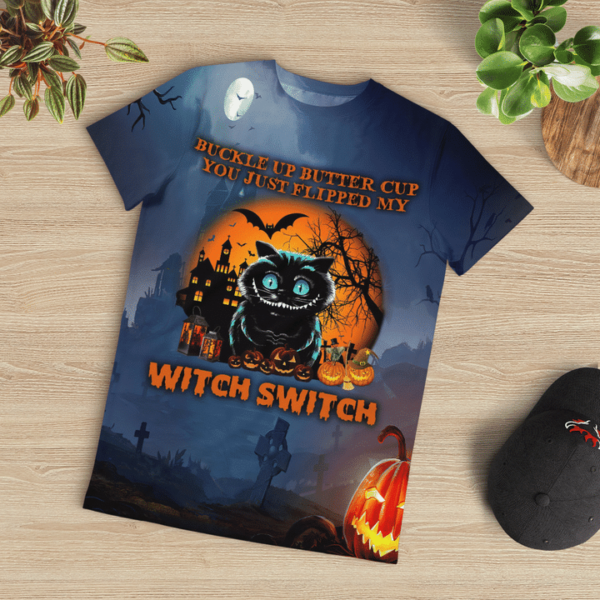 Buckle Up Butter Cup You Just You Just Flipped My Witch Switch Cheshire Cat Halloween 3D T-Shirt product photo 2