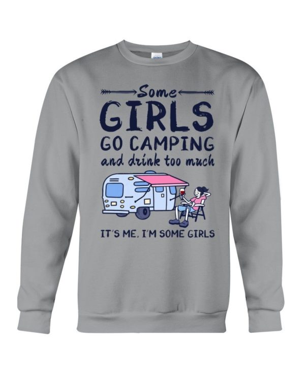 Camping Some Girls Go Camping And Drink Too Much Shirt Crewneck Sweatshirt Sports Grey S