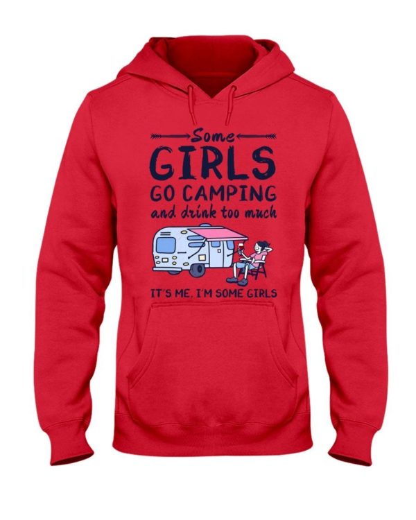 Camping Some Girls Go Camping And Drink Too Much Shirt Hooded Sweatshirt Red S