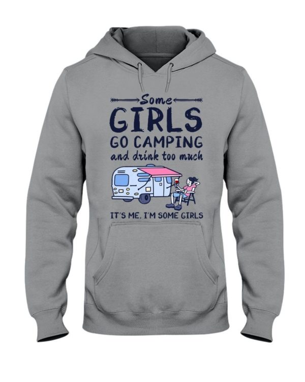Camping Some Girls Go Camping And Drink Too Much Shirt Hooded Sweatshirt Sports Grey S