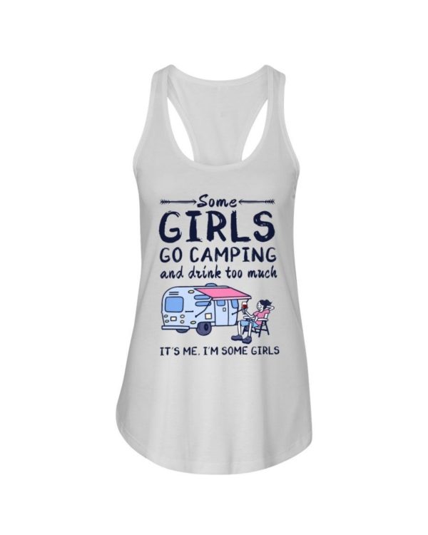 Camping Some Girls Go Camping And Drink Too Much Shirt Ladies Flowy Tank White S