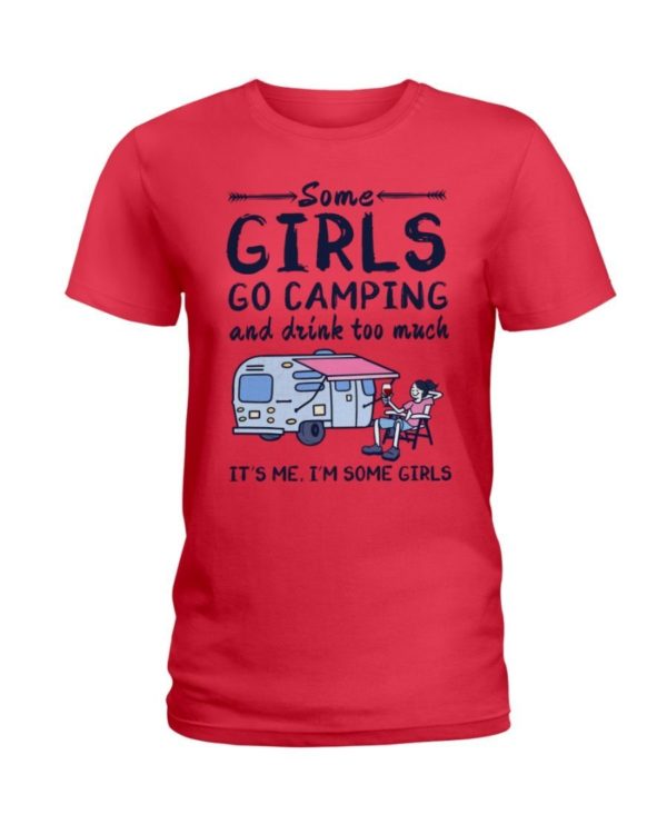 Camping Some Girls Go Camping And Drink Too Much Shirt Ladies T-Shirt Red S