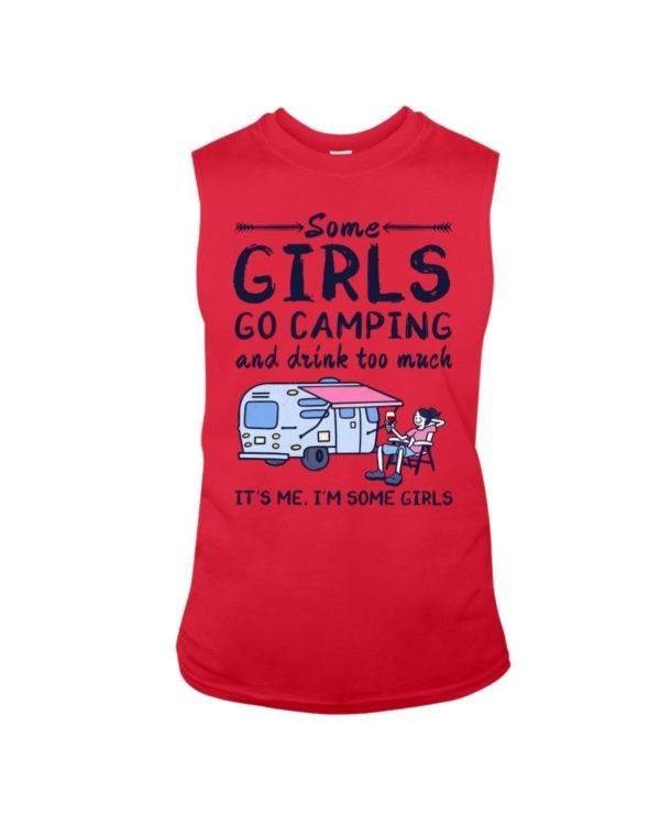 Camping Some Girls Go Camping And Drink Too Much Shirt Sleeveless Tee Red S