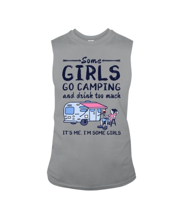 Camping Some Girls Go Camping And Drink Too Much Shirt Sleeveless Tee Sports Grey S