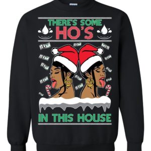 Cardi B There's Some Ho's In This House Christmas Sweatshirt Sweatshirt Black S