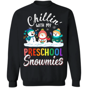 Chillin' With preschool Snowmies Funny Snowman Christmas Shirt Sweatshirt Black S