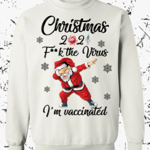 Christmas 2021 F**k The Virus I'm Vaccinated Sweatshirt Sweatshirt White S