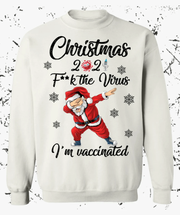 Christmas 2021 F**k The Virus I'm Vaccinated Sweatshirt Sweatshirt White S