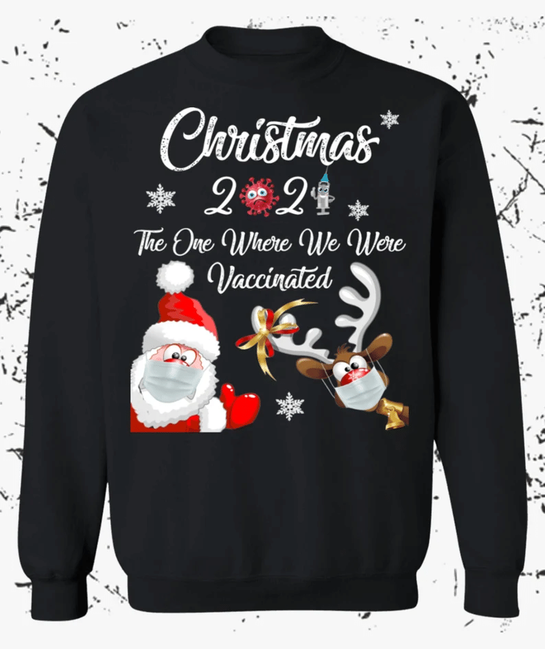 Christmas 2021 The One Where We Were Vaccinated Santa Reindeer Sweatshirt Style: Sweatshirt, Color: Black