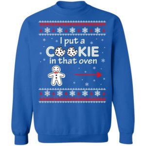 Christmas Couple Sweatshirt Pregnancy Announcement I Put A Cookie Shirt I Put A Cookie Royal S