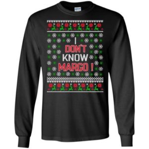 Christmas Gift I Don’t Know Margo! Christmas Shirt Long Sleeve Black S