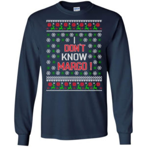 Christmas Gift I Don’t Know Margo! Christmas Shirt Long Sleeve Navy S