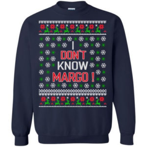Christmas Gift I Don’t Know Margo! Christmas Shirt Sweatshirt Navy S