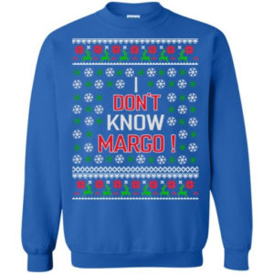 Christmas Gift I Don’t Know Margo! Christmas Shirt Sweatshirt Royal S