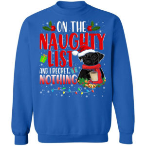 Christmas Labrador Lover On The Naughty List And I Regret Nothing Christmas Sweatshirt Sweatshirt Royal S