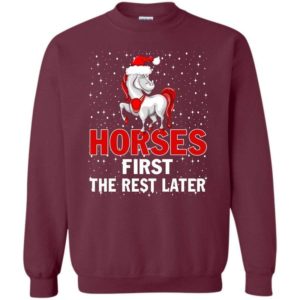 Coolest Equestrian Horses First The Rest Later Christmas Sweatshirt Sweatshirt Maroon S