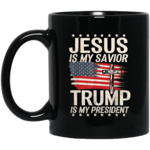 Cross American Flag Jesus Is My Savior Trump Is My President Coffee Mug Mug 11oz Black One Size