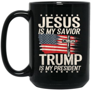 Cross American Flag Jesus Is My Savior Trump Is My President Coffee Mug Mug 15oz Black One Size