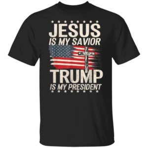 Cross American Flag Jesus Is My Savior Trump Is My President T-Shirt Hoodie Unisex T-Shirt Black S