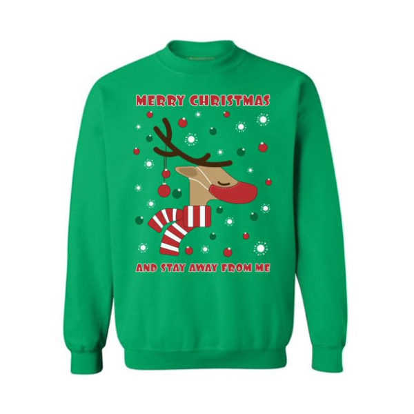 Cute Reindeer Merry Christmas And Stay Away From Me Sweatshirt Sweatshirt Green S