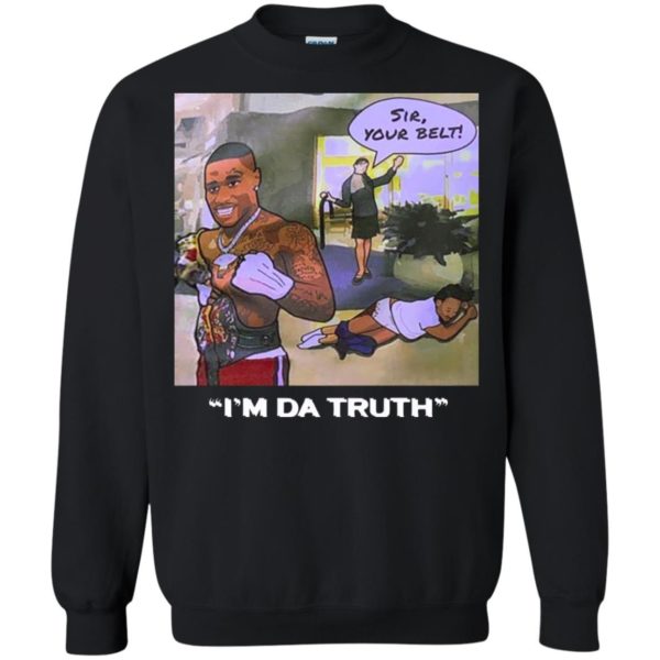 Dababy Sir your belt I’m da truth shirt Crewneck Pullover Sweatshirt 8 oz. Black S