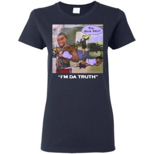 Dababy Sir your belt I’m da truth shirt Gildan Ladies' 5.3 oz. T-Shirt Navy S