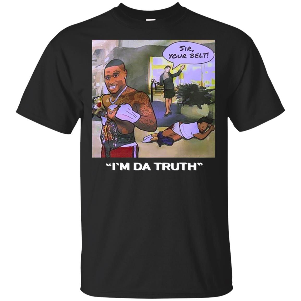Dababy Sir your belt I’m da truth shirt Style: Gildan Ultra Cotton T-Shirt, Color: Black