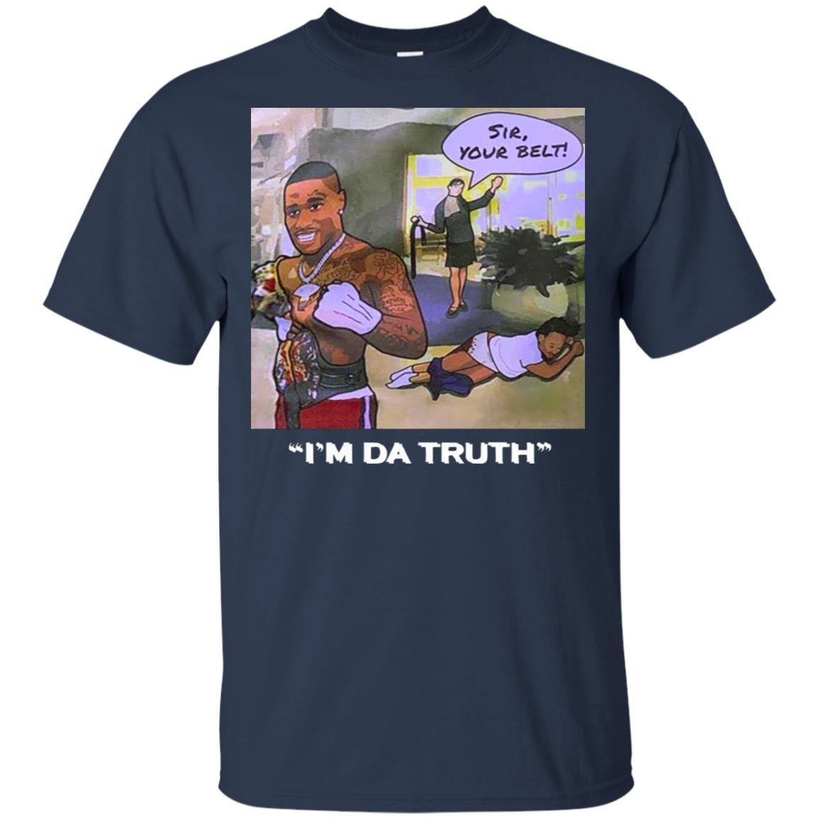 Dababy Sir your belt I’m da truth shirt Style: Gildan Ultra Cotton T-Shirt, Color: Navy