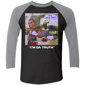 Dababy Sir your belt I’m da truth shirt Tri-Blend 3/4 Sleeve Baseball Raglan T-Shirt Vintage Black/Premium Heather S