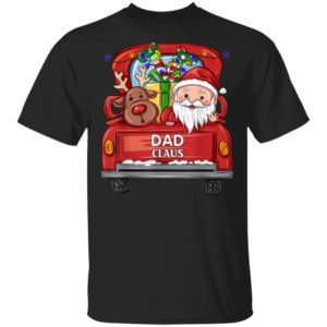 Dad Claus Reindeer Truck Rides Christmas Funny Gift Christmas Shirt Unisex T-Shirt Black S