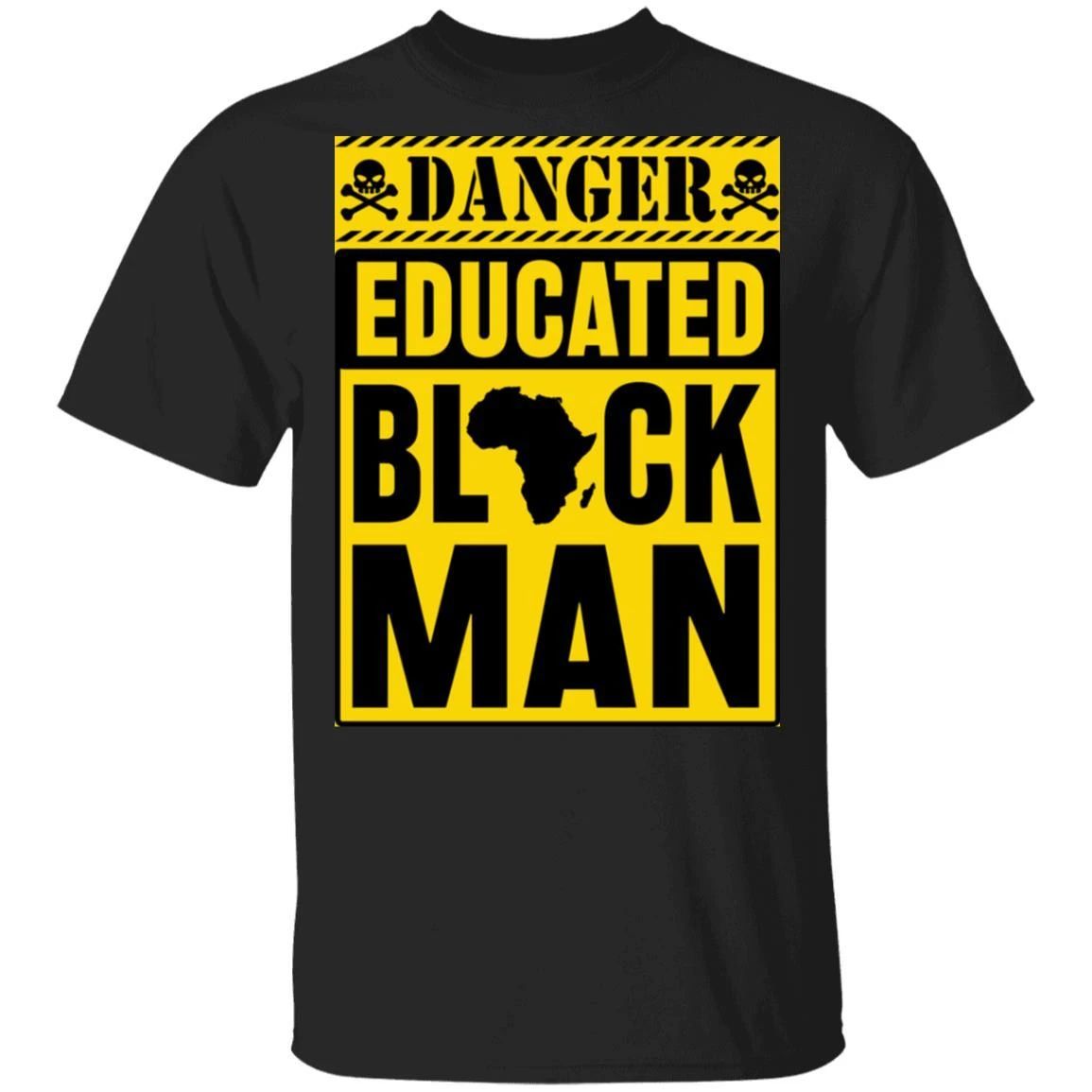 Danger Educated Black Man Shirt Style: Unisex Tee, Color: Black
