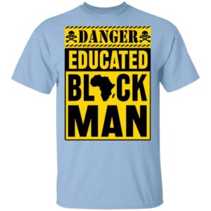 Danger Educated Black Man Shirt Unisex Tee Light Blue S