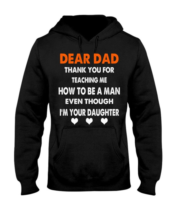 Dear Dad Thank You For Teaching Me How To Be A Man Shirt Hooded Sweatshirt Black S