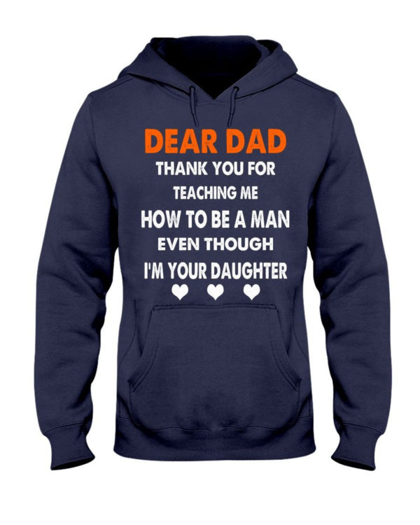 Dear Dad Thank You For Teaching Me How To Be A Man Shirt Hooded Sweatshirt Navy S
