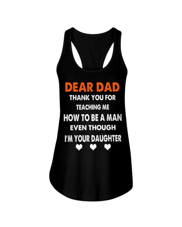 Dear Dad Thank You For Teaching Me How To Be A Man Shirt Ladies Flowy Tank Black S