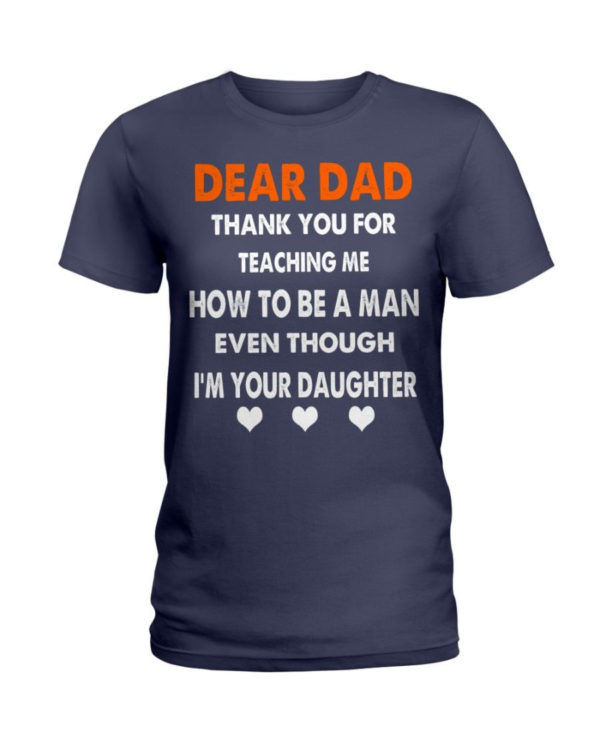 Dear Dad Thank You For Teaching Me How To Be A Man Shirt Ladies T-Shirt Navy S