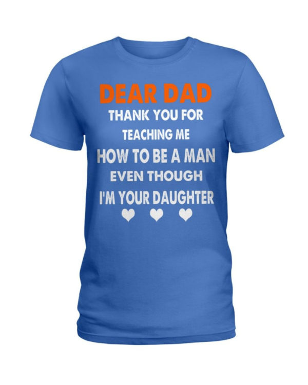 Dear Dad Thank You For Teaching Me How To Be A Man Shirt Ladies T-Shirt Royal Blue S