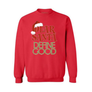 Dear Santa Christmas Define Good Christmas Sweatshirt Sweatshirt Red S