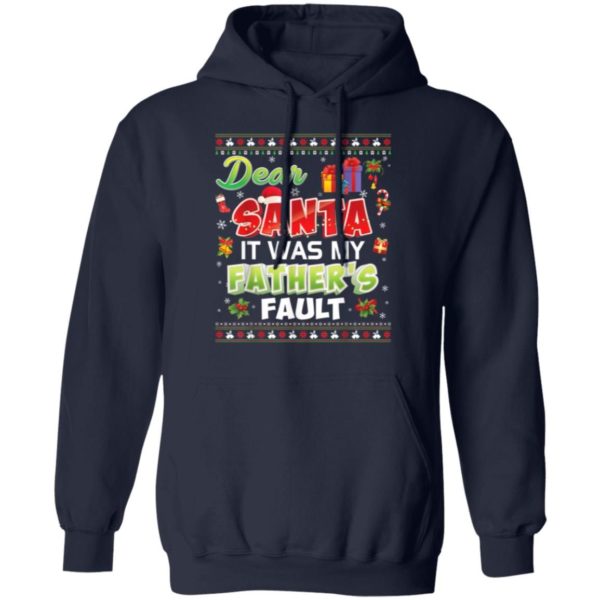 Dear Santa It Was My Father's Fault Gift Christmas Christmas Shirt Hoodie Navy S