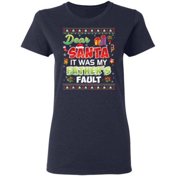 Dear Santa It Was My Father's Fault Gift Christmas Christmas Shirt Ladies T-Shirt Navy S