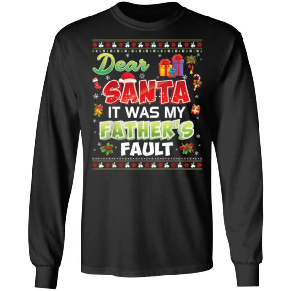Dear Santa It Was My Father's Fault Gift Christmas Christmas Shirt Long Sleeve Black S